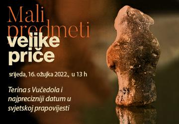 Predavanje „Terina s Vučedola i najprecizniji datum u svjetskoj prapovijesti“ uz izložbu „Mali predmeti – velike priče“