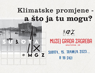 TREĆA SUBOTA U MGZ-U / KLIMATSKE PROMJENE – A ŠTO JA TU MOGU?