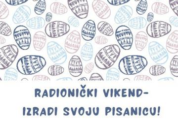 RADIONIČKI VIKEND – Izradi svoju pisanicu! 