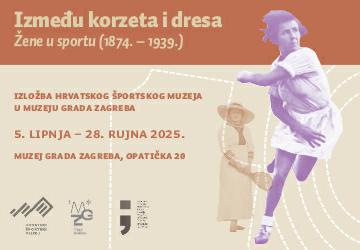 Otvorenje izložbe „Između korzeta i dresa. Žene u sportu (1874. - 1939.)“ Hrvatskog športskog muzeja u Muzeju grada Zagreba