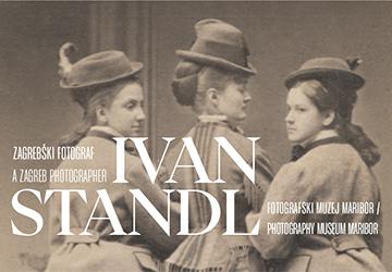 Gostovanje izložbe „Ivan Standl – zagrebački fotograf“ u Fotografskom muzeju Maribor