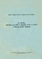 Uz izložbu “Borbeni put KPJ u Zagrebu 1919–1959” u Muzeju grada Zagreba : Posebni otisak iz zbornika “Iz starog i novog Zagreba II”, 1960 