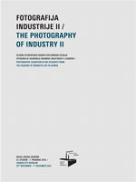 Fotografija industrije II : izložba studentskih radova diplomskog studija fotografije Akademije dramske umjetnosti u Zagrebu, 2016 