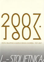 Stota obljetnica Muzeja grada Zagreba 1907. - 2007. : 100 / sto / C / cent / cento / hundred / ... - Stoljetnica, 2007 