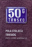 Pola stoljeća Trnskog : priča jedne generacije, 2010 